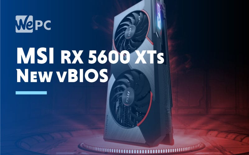 MSI RX 5600 XTs New vBIOS