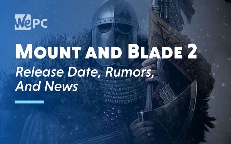 Mount and Blade 2 Release
