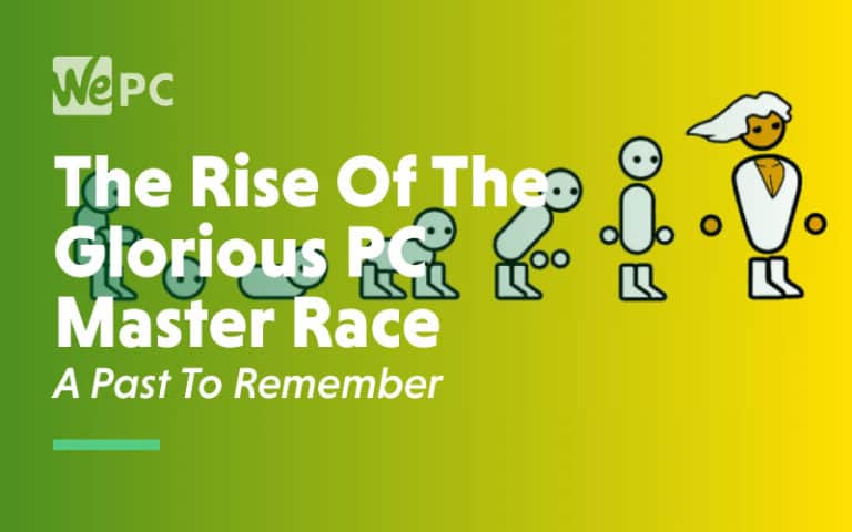 The Rise OF The Glorious PC Master Race A Past To Remember