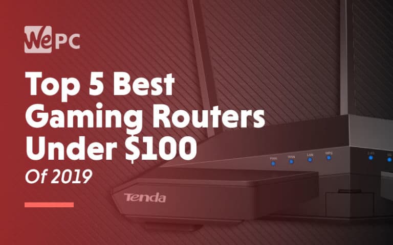 Top 5 Best Gaming Routers under 100 Dollars of 2019
