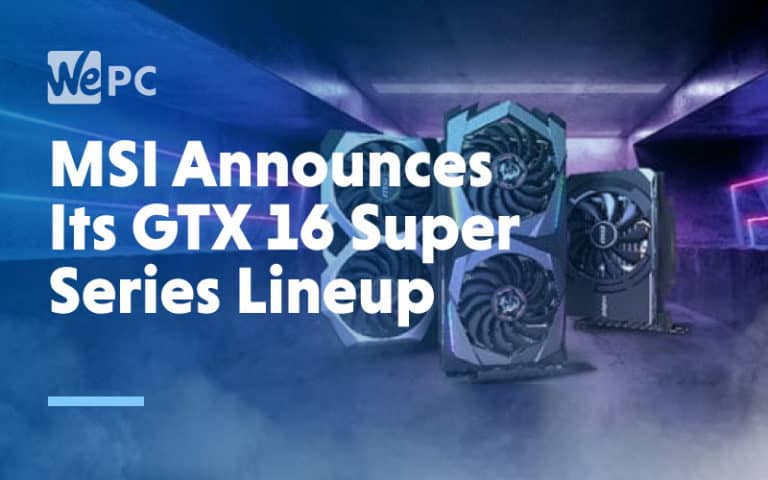msi announces its GTX 16 super series lineup