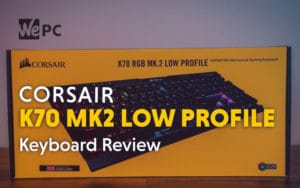 Corsair K70 MK2 Low Profile Keyboard Review