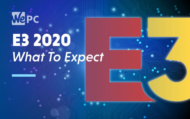 E3 2020 What To Expect
