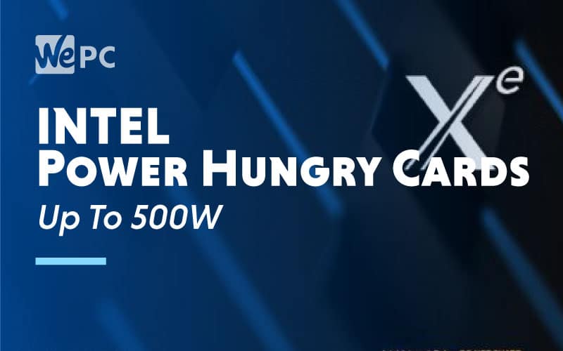 Intel Xe go up to 500W