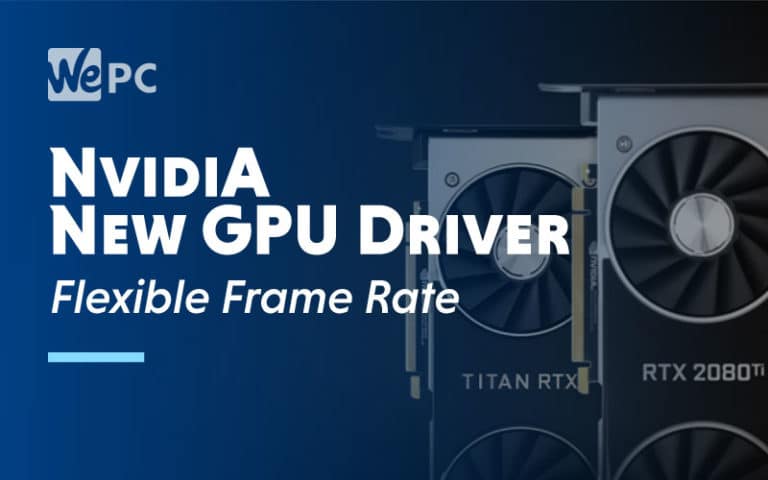 NvidiA New GPU Driver Flexible Frame Rate