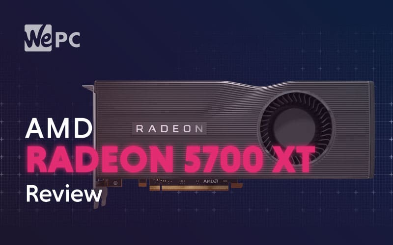 AMD Radeon 5700 XT Review