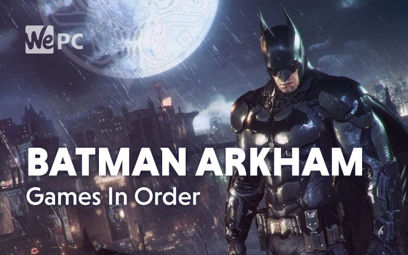 Batman Arkham Games in Order