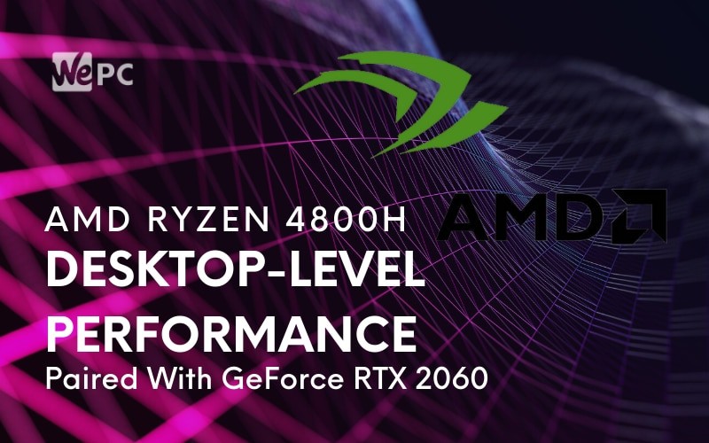 Benchmark Sees AMD Ryzen 4800H Hit Desktop Level Performance When Paired With GeForce RTX 2060
