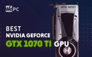 Best Nvidia GeForce GTX 1070 Ti Graphics Cards