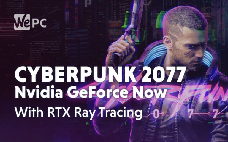 Cyberpunk 2077 Nvidia GeForce Now with RTX Ray Tracing