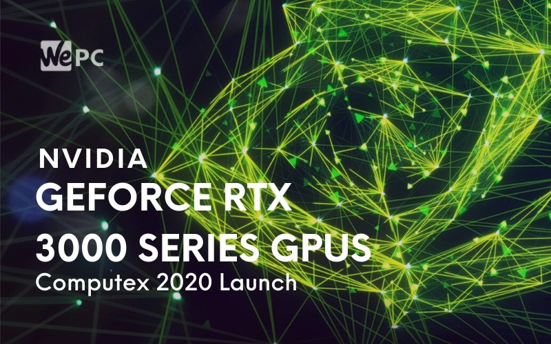 GeForce RTX 3000 Series GPUs computex 2020