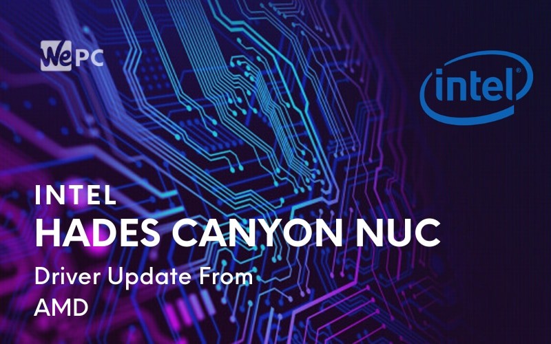 Intel Hades Canyon NUC To Finally Get New Graphics Driver Update From AMD
