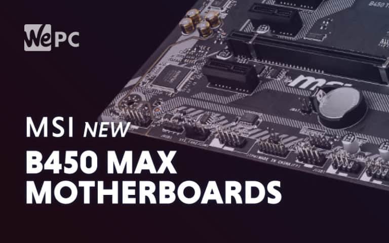 MSI New B450 MAX Motherboards