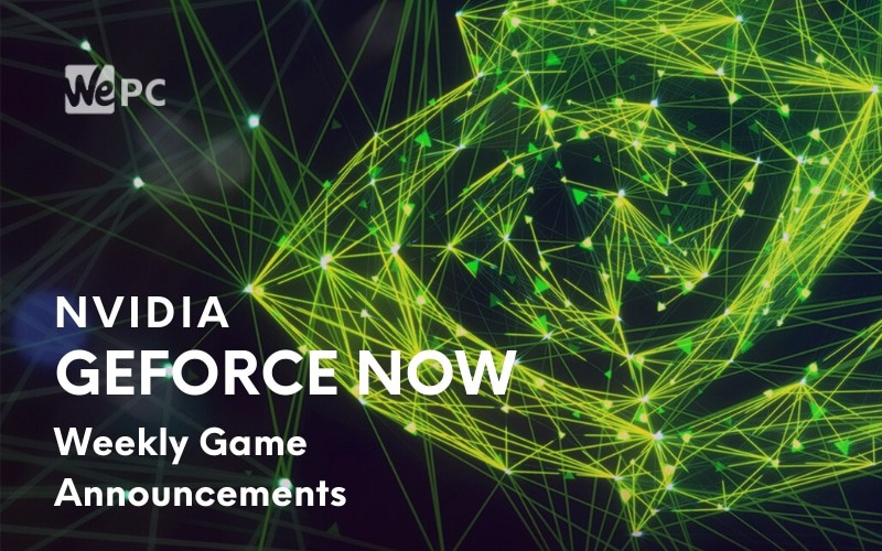 NVIDIA Adds Control To GeForce Now Plans Weekly Announcements For Game Ready Releases