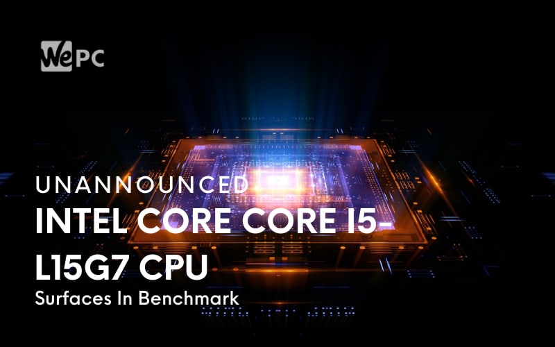 Unannounced Intel Core Core i5 L15G7 CPU Surfaces In Benchmark