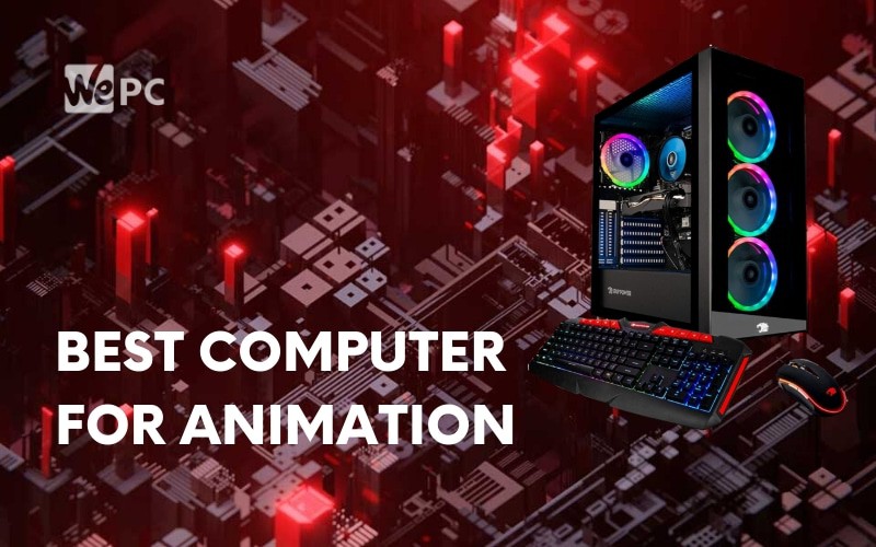 Best computer for animation: 5 options for 3D animation | WePC