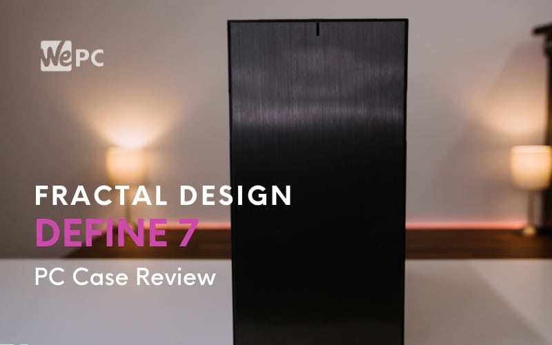 Fractal Design Define 7 Dark Tempered Glass Review (Page 3 of 4)