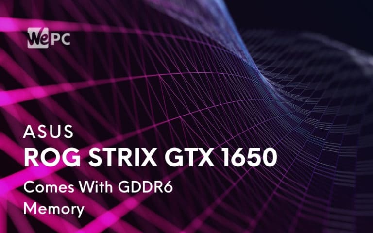 ASUS ROG Strix GTX 1650 Now Comes With GDDR6 Memory