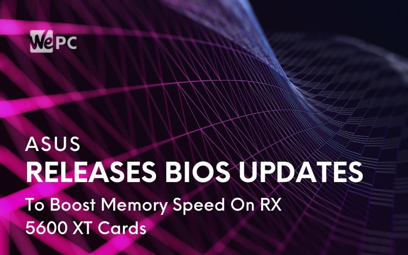 ASUS Releases BIOS Updates To Boost Memory Speed On RX 5600 XT Cards