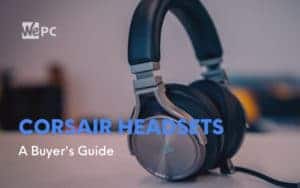 Corsair headsets a buyers guide