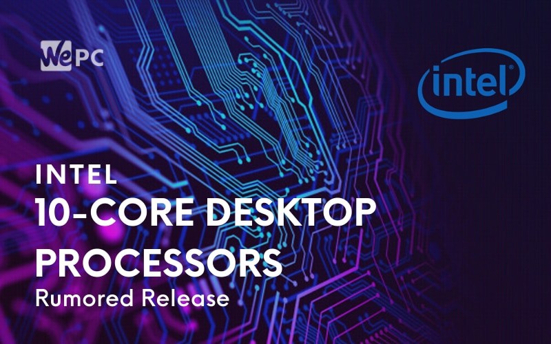 Could Intel Be About to Launch 10 Core Desktop Processors