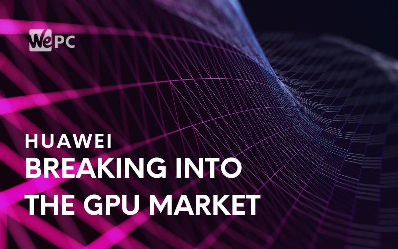 Huawei breaking into gpu market