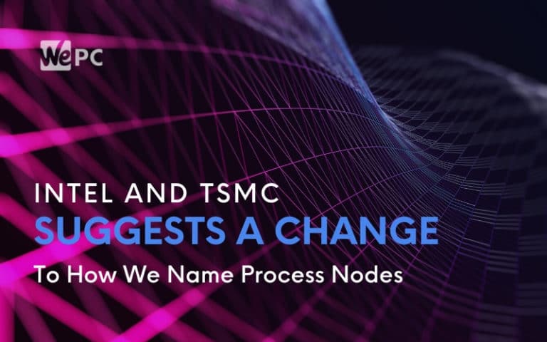 Intel And TSMC Suggests A Change To How We Name Process Nodes