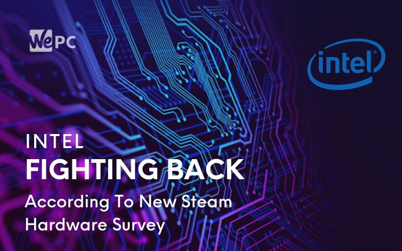Intel Fighting Back According To New Steam Hardware Survey