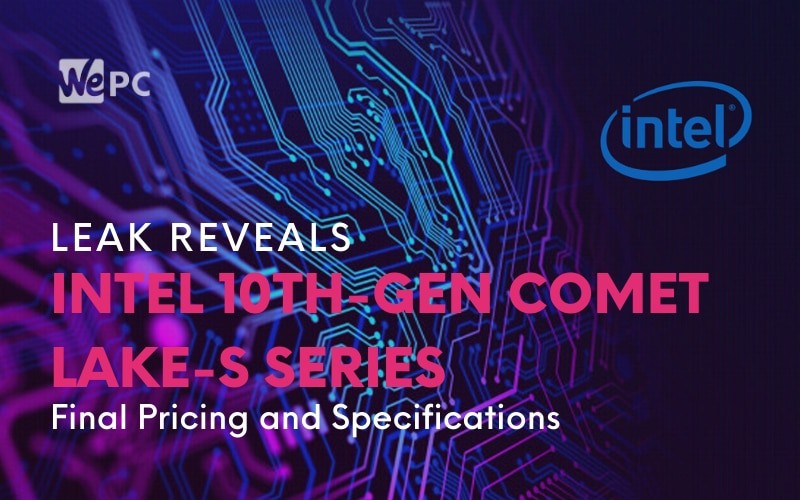 Leak Reveals Intel 10th Gen Comet Lake S Series Final Pricing and Specifications