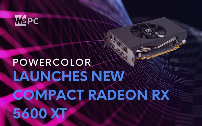 PowerColor Launches New Compact Radeon RX 5600 XT