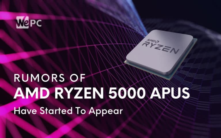 Rumors Of AMD Ryzen 5000 APUs Have Started To Appear