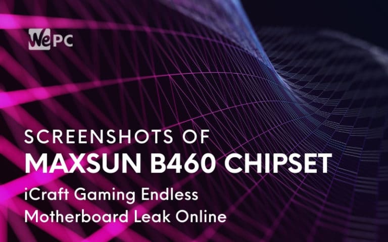 Screenshots Of Maxsun B460 Chipset iCraft Gaming Endless Motherboard Leak Online