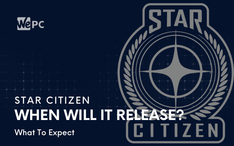 When Will Star Citizen Release?