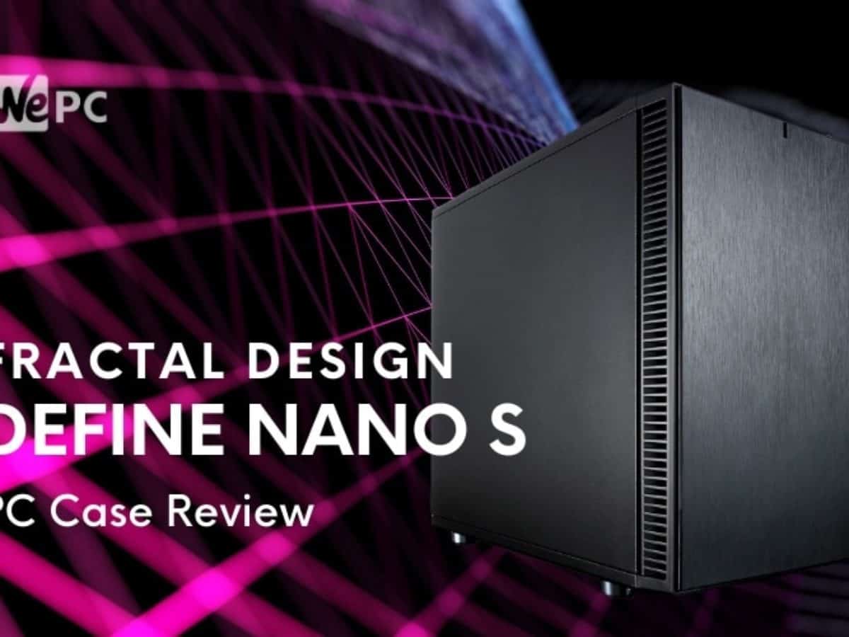 Fractal Design Nano S Pc Case Review