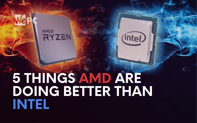 5 Things AMD Are Doing Better Than Intel