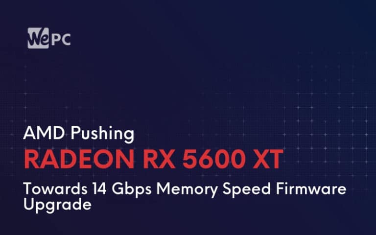 AMD Pushing Radeon RX 5600 XT Towards 14 Gbps Memory Speed Firmware Upgrade
