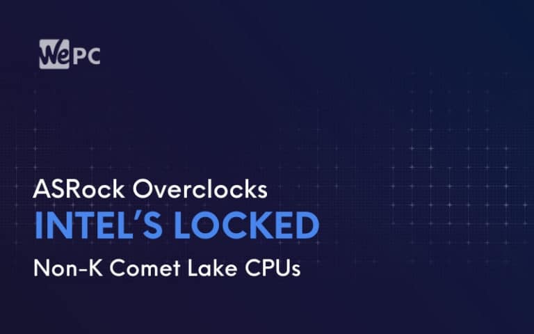 ASRock Overclocks Intel’s Locked Non K Comet Lake CPUs