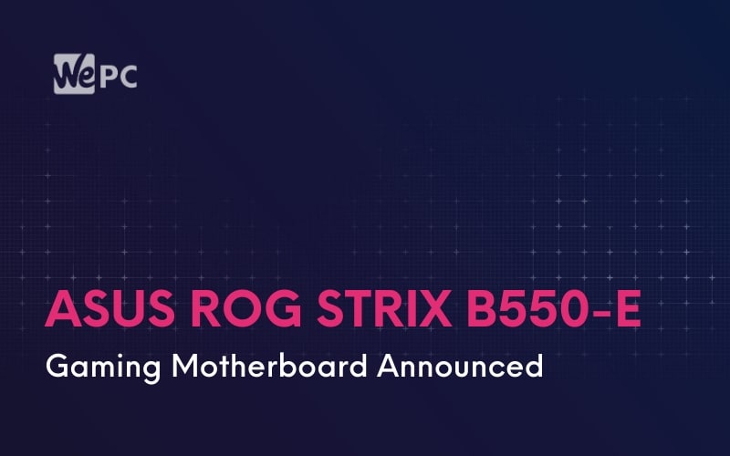 ASUS ROG Strix B550 E Gaming Motherboard Announced