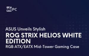 ASUS Unveils Stylish ROG Strix Helios White Edition RGB ATX EATX Mid Tower Gaming Case