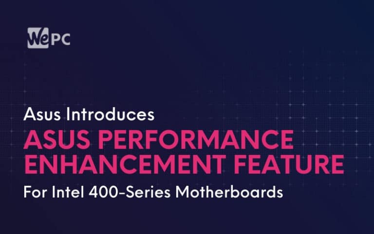 Asus Introduces Asus Performance Enhancement Feature For Intel 400 Series Motherboards