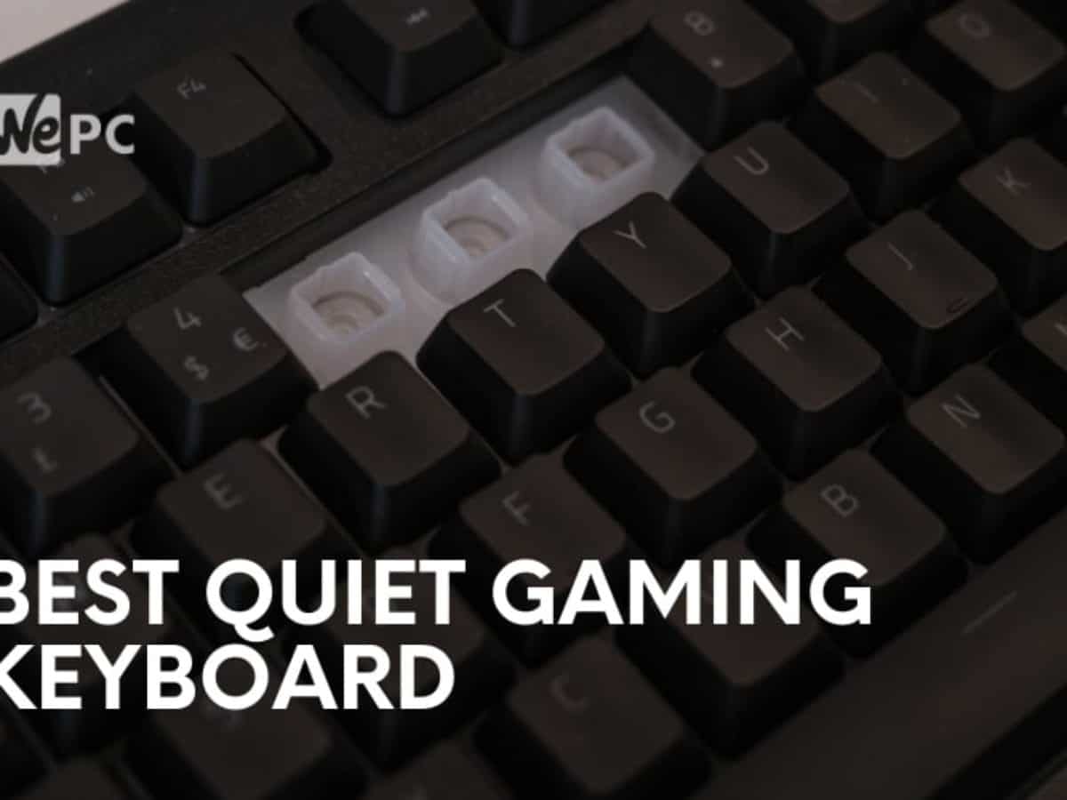 Best Quiet Gaming Keyboard In 21 Wepc Let S Build Your Dream Gaming Pc