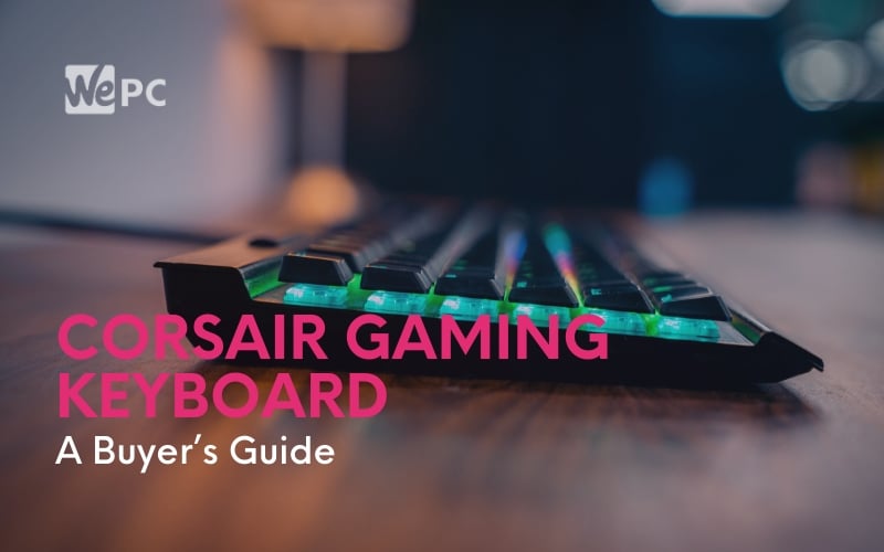 Corsair Gaming Keyboard A Buyer’s Guide