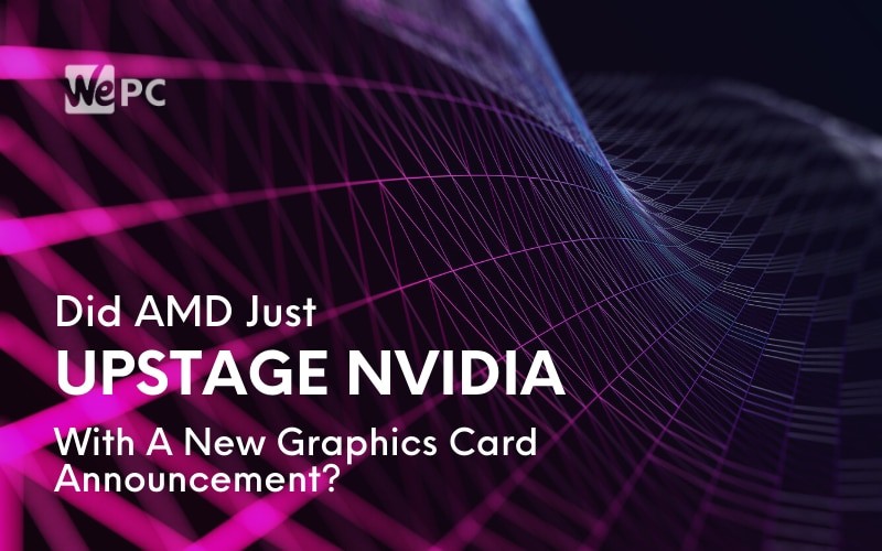 Did AMD Just Upstage Nvidia With A New Graphics Card Announcement