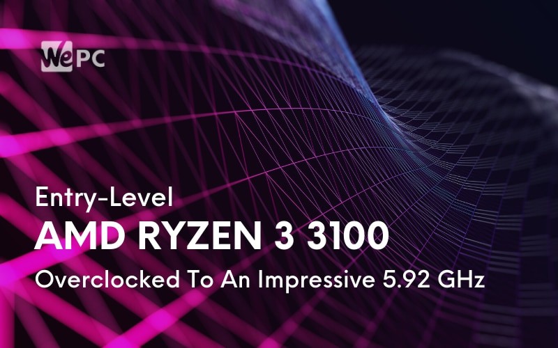 Entry Level AMD Ryzen 3 3100 Overclocked To An Impressive 5.92 GHz 1