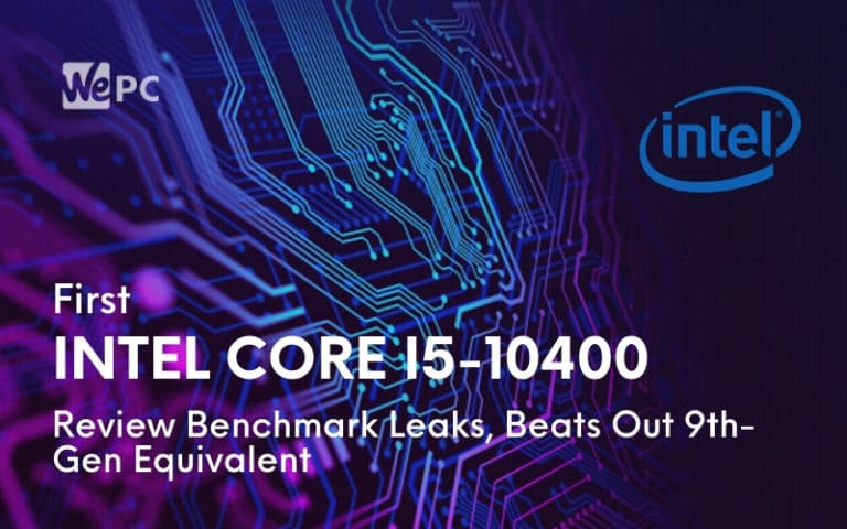 First Intel Core i5 10400 Review Benchmark Leaks Beats Out 9th Gen Equivalent