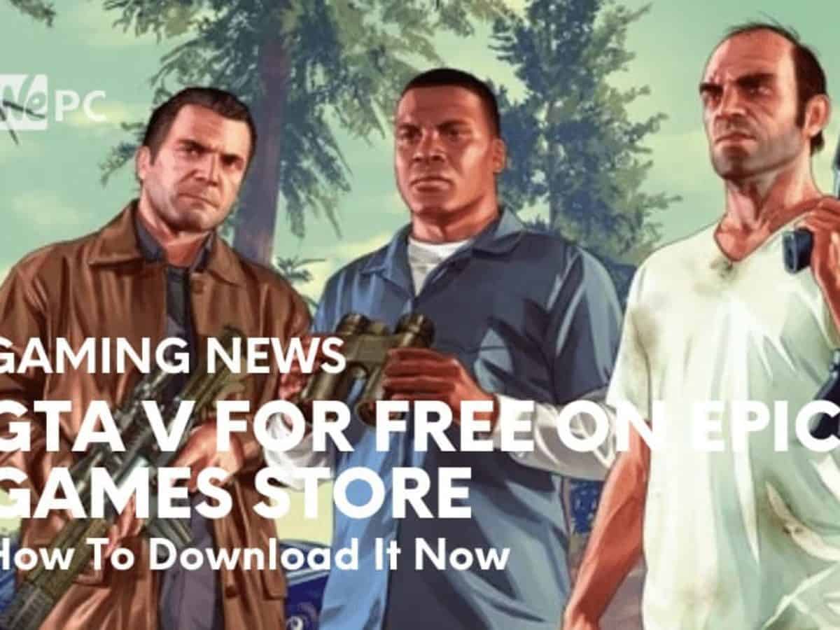 Gta 5 Free On Epic Games Store Wepc