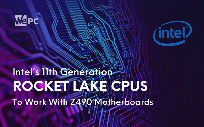 Intel’s 11th Generation Rocket Lake CPUs To Work With Z490 Motherboards