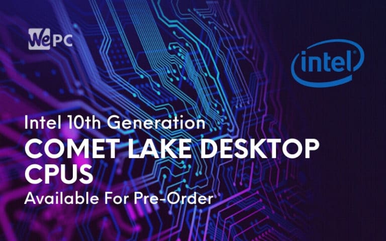 Intel 10th Generation Comet Lake Desktop CPUs Available For Pre Order