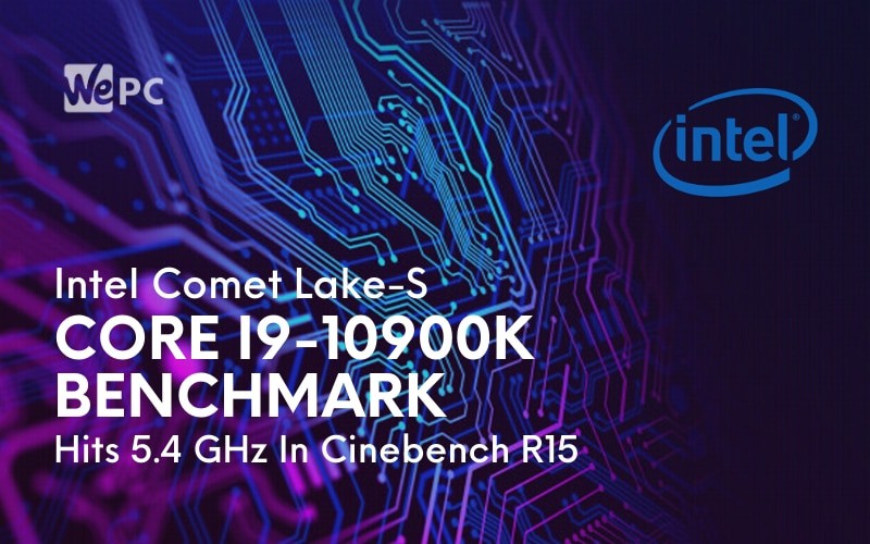 Intel Comet Lake S Core i9 10900K Benchmark Hits 5.4 GHz In Cinebench R15