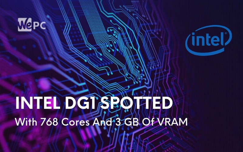 Intel DG1 Spotted With 768 Cores And 3 GB Of VRAM